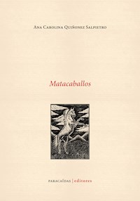Matacaballos - Ana Carolina Quiñonez Salpietro - ebook