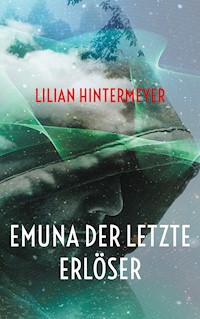 Emuna der letzte Erlöser - Lilian Hintermeyer - ebook