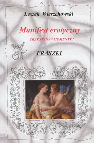 Manifest erotyczny Trzy stany. Momenty! Fraszki - Leszek Wierzchowski - książka
