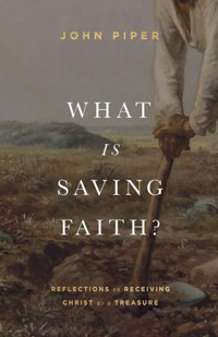 What Is Saving Faith? - Piper John - ebook