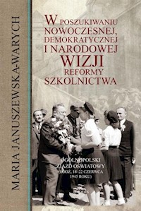W poszukiwaniu nowoczesnej, demokratycznej i narodowej wizji reformy szkolnictwa - Januszewska-Warych Maria - książka