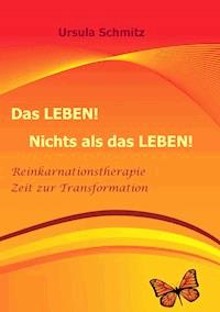 Das Leben! Nichts als das Leben! - Ursula Schmitz - ebook