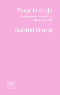 Parar la oreja - Gabriel Giorgi - ebook