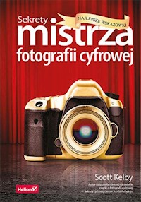 Sekrety mistrza fotografii cyfrowej Najlepsze wskazówki - Kelby Scott - książka