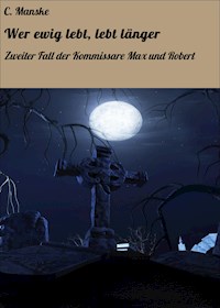 Wer ewig lebt, lebt länger - C. Manske - ebook