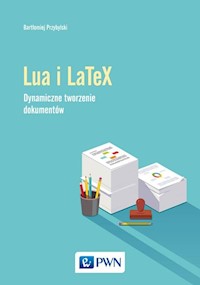 Język Lua i LaTeX. Tworzenie dynamicznych dokumentów - Przybylski Bartłomiej - książka