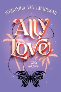 Ally Love Feels No Love. Ally Love. Tom 1 (barwione brzegi) - Weronika Marczak - książka