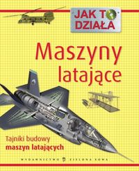 Jak to działa Maszyny latające - Miles Kelly - książka