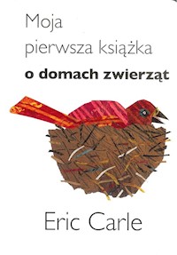 Moja pierwsza książka o domach zwierząt - Carle Eric - książka