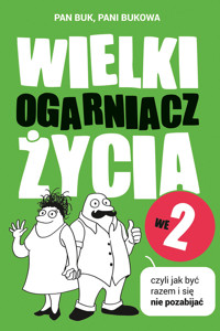 Wielki Ogarniacz Życia we dwoje, czyli jak być razem i się nie pozabijać - Pani Bukowa, Pan Buk - ebook