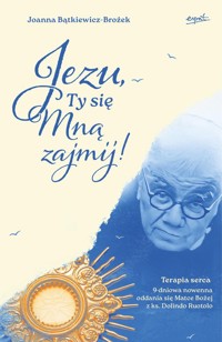 Jezu Ty się mną zajmij! - Joanna Bątkiewicz-Brożek - książka