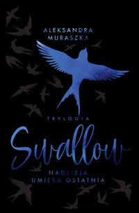 Nadzieja umiera ostatnia. Swallow. Tom 1 (wydanie specjalne) - Aleksandra Muraszka - książka