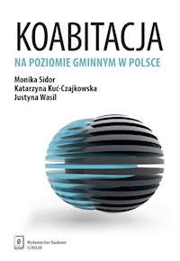 Koabitacja na poziomie gminnym w Polsce - Sidor Monika, Kuć-Czajkowska Katarzyna, Wasil Justyna - książka