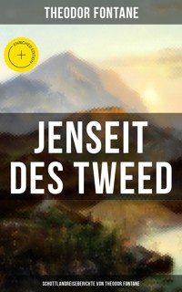 Jenseit des Tweed: Schottlandreiseberichte von Theodor Fontane - Theodor  Fontane - ebook