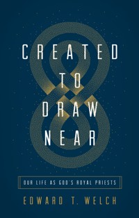 Created to Draw Near - Edward T. Welch - ebook