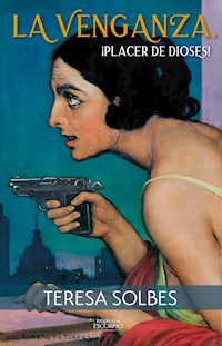 La venganza, ¡placer de dioses! - Teresa Solbes - ebook
