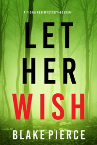 Let Her Wish (A Fiona Red FBI Suspense Thriller—Book 4) - Blake Pierce - ebook