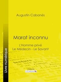 Marat inconnu - Augustin Cabanès - ebook