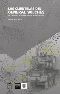 Las clientelas del general Wilches - Nectalí Ariza - ebook