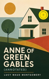 Anne of Green Gables (Annotated) - Lucy Maud Montgomery - ebook