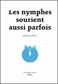Les Nymphes sourient aussi parfois - Anna Clavel - ebook