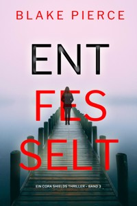 Entfesselt (Ein Cora Shields Thriller – Band 3) - Blake Pierce - ebook