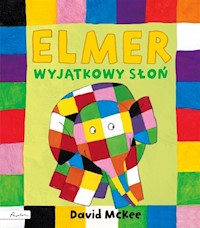 Elmer Wyjątkowy słoń - McKee David - książka
