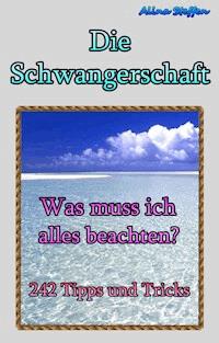 Die Schwangerschaft - Alina Steffen - ebook