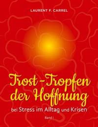 Trost-Tropfen der Hoffnung - Laurent F. Carrel - ebook