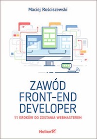 Zawód front-end developer 11 kroków do zostania webmasterem - Rościszewski Maciej - książka