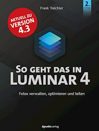 So geht das in Luminar 4 - Frank Treichler - ebook