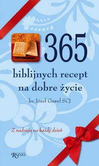 365 biblijnych recept na dobre życie - Gaweł Józef - książka