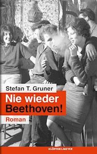 Nie wieder Beethoven! - Stefan T. Gruner - ebook