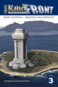Kampf um Afrika – Siegeszug nach Kapstadt - Christian Schwochert - ebook