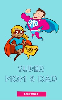 Super Mom & Dad - Emily O'Neil - ebook