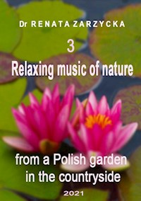 Relaxing music of nature from a Polish garden in the countryside.  e. 3. - dr Renata Zarzycka - audiobook