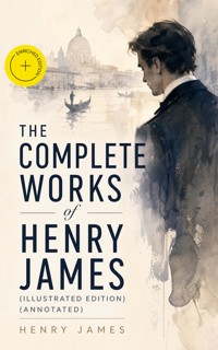 The Complete Works of Henry James (Illustrated Edition) (Annotated) - Henry James - ebook