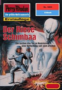 Perry Rhodan 1803: Der Riese Schimbaa -  Hubert Haensel - ebook