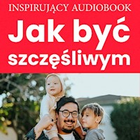 Jak być szczęśliwym - Zespół autorski - Andrew Moszczynski Institute - audiobook