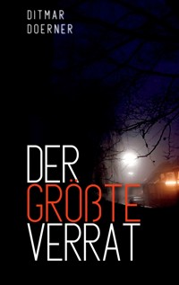 Der größte Verrat - Ditmar Doerner - ebook