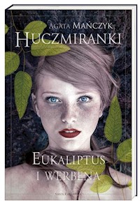 Huczmiranki Tom 1 Eukaliptus i werbena - Agata Mańczyk - książka