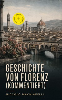 Geschichte von Florenz (Kommentiert) - Machiavelli Niccolo - ebook