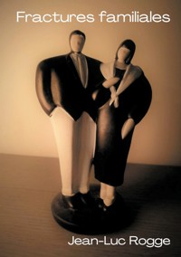 Fractures familiales - Jean-Luc Rogge - ebook
