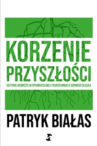 Korzenie Przyszłości - Patryk Białas - darmowy ebook