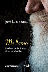 Me llamo... Profetas de la Biblia - José Luis Elorza Ugarte - ebook