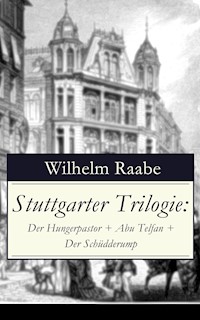 Stuttgarter Trilogie: Der Hungerpastor + Abu Telfan + Der Schüdderump - Wilhelm  Raabe - ebook
