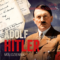 Adolf Hitler, Mój dziennik - Christopher Macht - audiobook