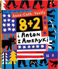 8 + 2 i Anton z Ameryki - Anne Cath Vestly - książka