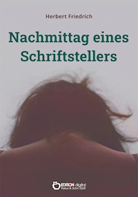 Nachmittag eines Schriftstellers - Herbert Friedrich - ebook