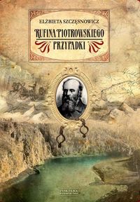 Rufina Piotrowskiego przypadki - Szczęsnowicz Elżbieta - książka